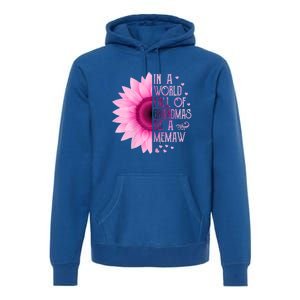 In A World Full Of Grandmas Be Memaw Sunflower Cute Gift Premium Hoodie