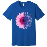 In A World Full Of Grandmas Be Memaw Sunflower Cute Gift Premium T-Shirt