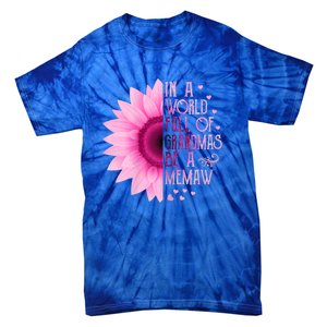 In A World Full Of Grandmas Be Memaw Sunflower Cute Gift Tie-Dye T-Shirt