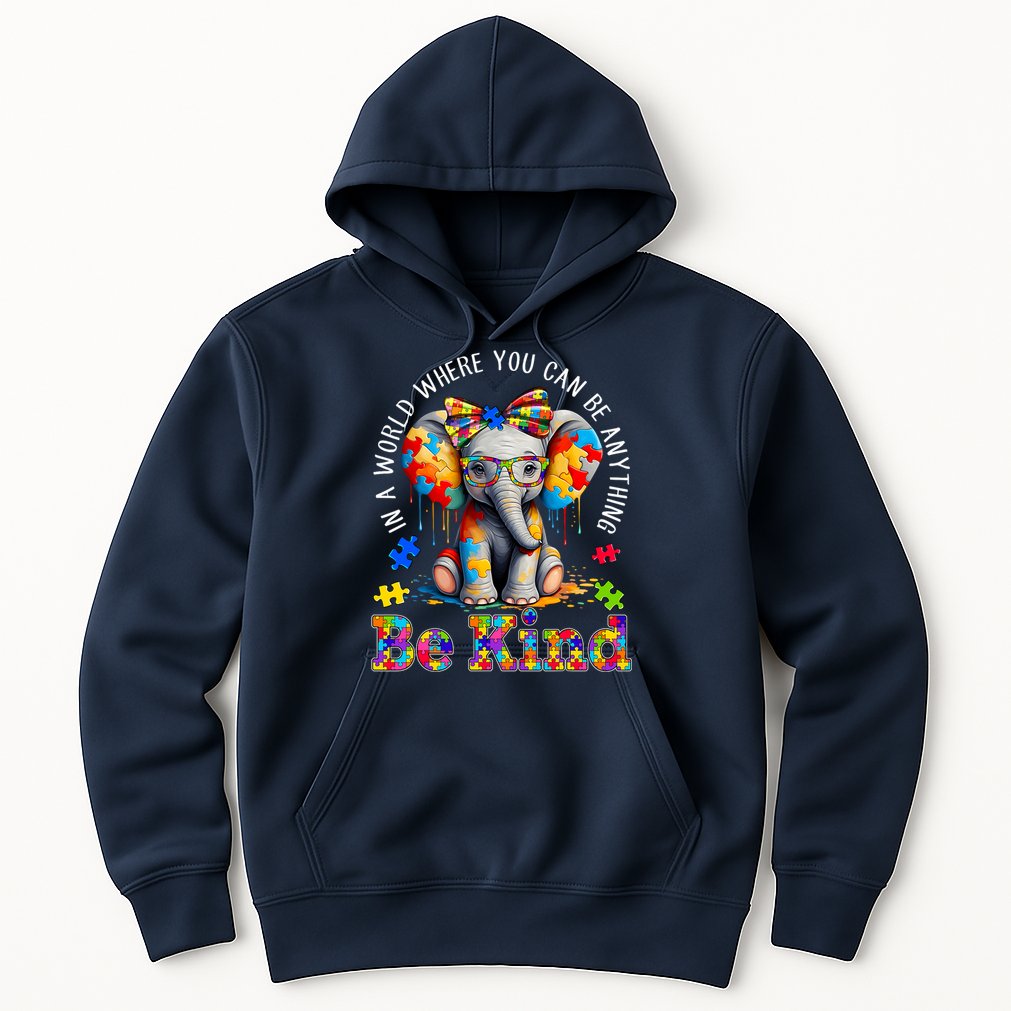 In A World Where You Can Be Anything Be Kind Autism Elephant Hoodie