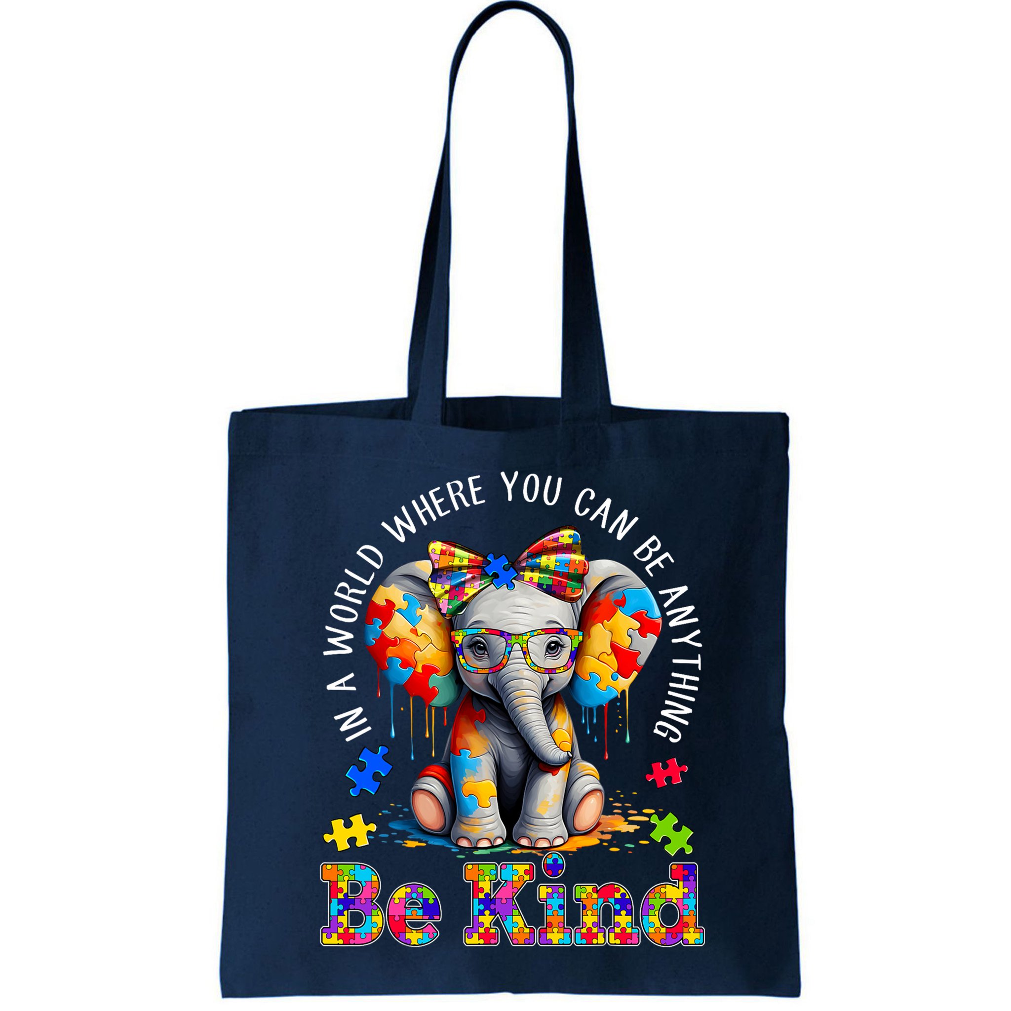 In A World Where You Can Be Anything Be Kind Autism Elephant Bag