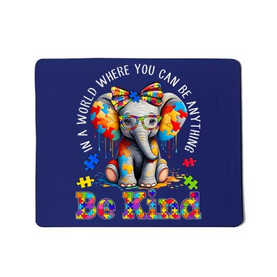 In A World Where You Can Be Anything Be Kind Autism Elephant Mousepad
