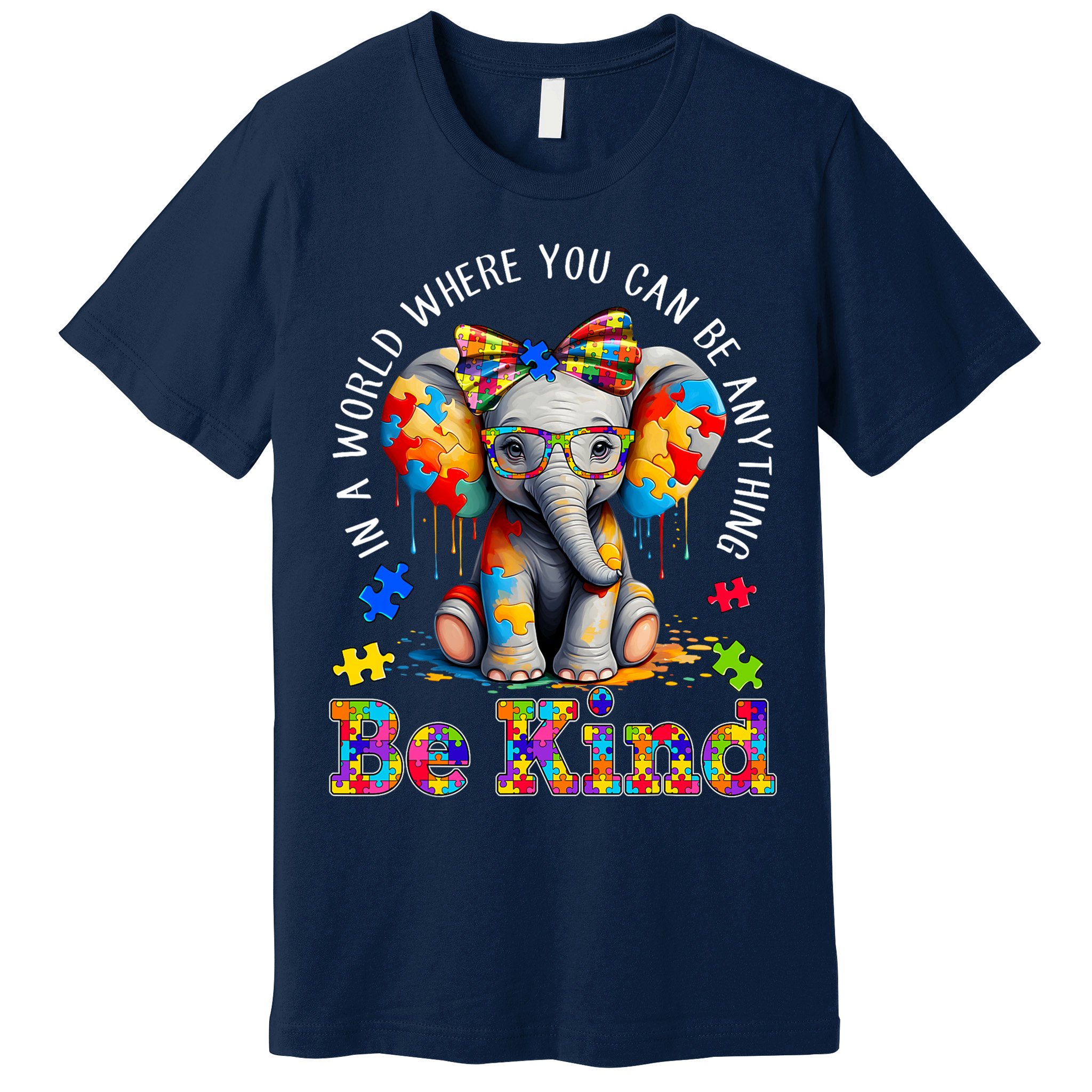 In A World Where You Can Be Anything Be Kind Autism Elephant Premium T-Shirt