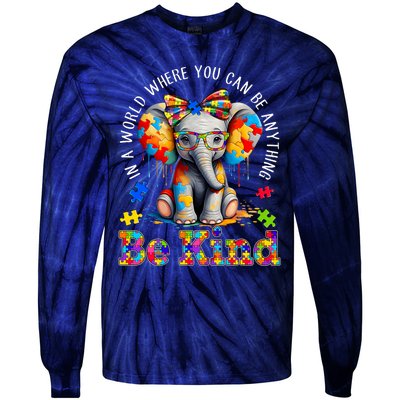 In A World Where You Can Be Anything Be Kind Autism Elephant Tie-Dye Long Sleeve Shirt