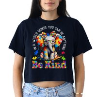In A World Where You Can Be Anything Be Kind Autism Elephant Women's Crop Top Tee