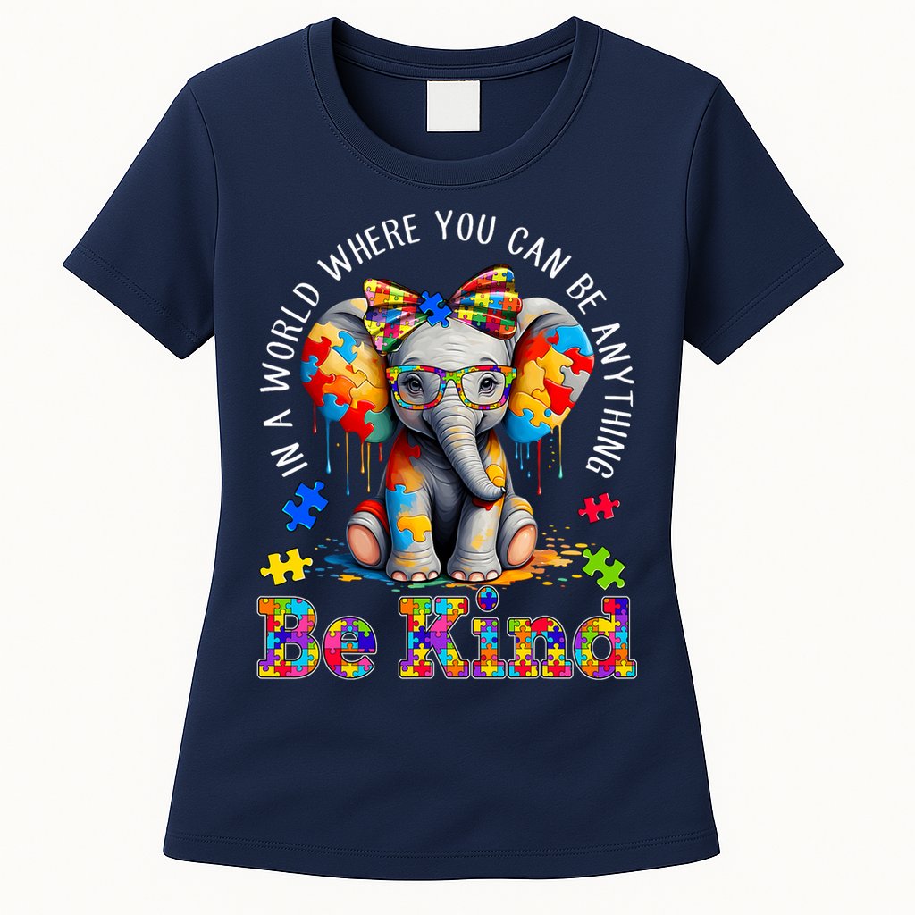 In A World Where You Can Be Anything Be Kind Autism Elephant Womens T-Shirt