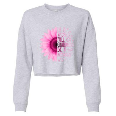 In A World Full Of Grandmas Be Memaw Sunflower Cute Gift Cropped Pullover Crew