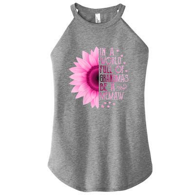 In A World Full Of Grandmas Be Memaw Sunflower Cute Gift Women’s Perfect Tri Rocker Tank