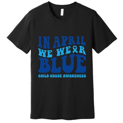 In April We Wear Blue Child Abuse Awareness Premium T-Shirt