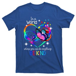 In A World Where You Can Be Anything Be Kind Autism Gift T-Shirt