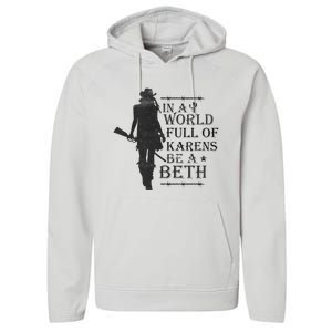 In A World Full Of Karens Be A Beth Be A Beth Funny Quotes Performance Fleece Hoodie