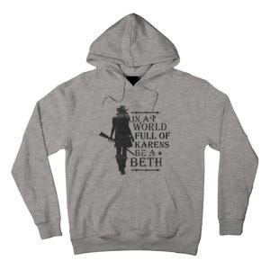 In A World Full Of Karens Be A Beth Be A Beth Funny Quotes Tall Hoodie