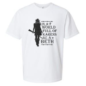 In A World Full Of Karens Be A Beth Be A Beth Funny Quotes Sueded Cloud Jersey T-Shirt