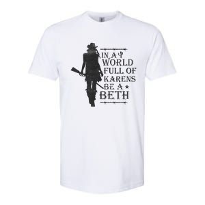 In A World Full Of Karens Be A Beth Be A Beth Funny Quotes Softstyle CVC T-Shirt