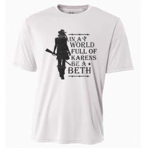 In A World Full Of Karens Be A Beth Be A Beth Funny Quotes Cooling Performance Crew T-Shirt