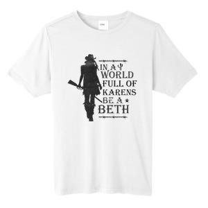 In A World Full Of Karens Be A Beth Be A Beth Funny Quotes Tall Fusion ChromaSoft Performance T-Shirt