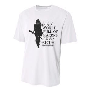 In A World Full Of Karens Be A Beth Be A Beth Funny Quotes Performance Sprint T-Shirt