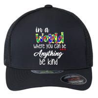In A World Where You Can Be Anything Be Kind Autism Awareness Flexfit Unipanel Trucker Cap