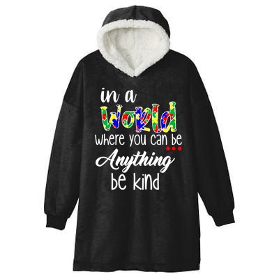 In A World Where You Can Be Anything Be Kind Autism Awareness Hooded Wearable Blanket