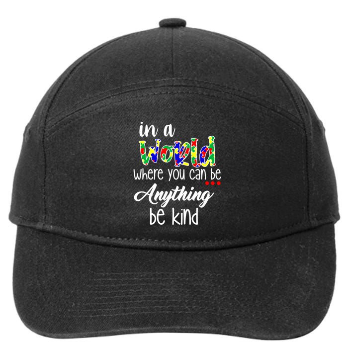 In A World Where You Can Be Anything Be Kind Autism Awareness 7-Panel Snapback Hat