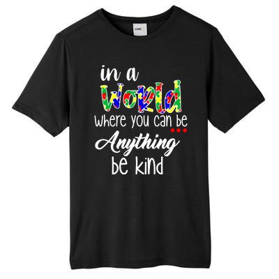 In A World Where You Can Be Anything Be Kind Autism Awareness Tall Fusion ChromaSoft Performance T-Shirt