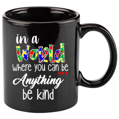 In A World Where You Can Be Anything Be Kind Autism Awareness 11oz C Handle Ceramic Mug