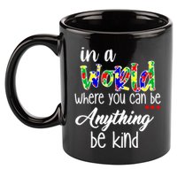 In A World Where You Can Be Anything Be Kind Autism Awareness 11oz C Handle Ceramic Mug