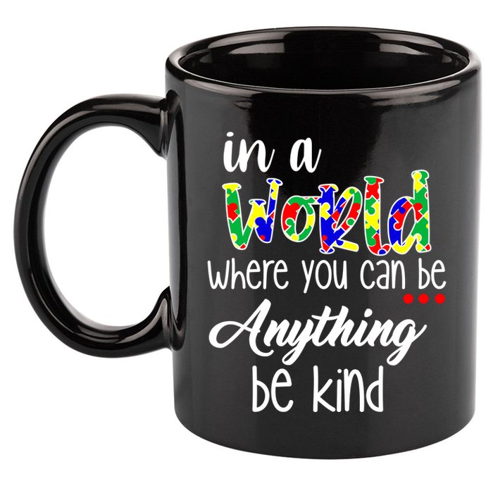 In A World Where You Can Be Anything Be Kind Autism Awareness 11oz C Handle Ceramic Mug