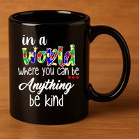 In A World Where You Can Be Anything Be Kind Autism Awareness 11oz C Handle Ceramic Mug