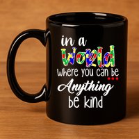 In A World Where You Can Be Anything Be Kind Autism Awareness 11oz C Handle Ceramic Mug