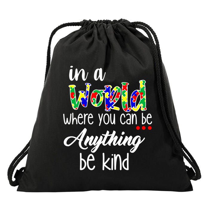 In A World Where You Can Be Anything Be Kind Autism Awareness Drawstring Bag
