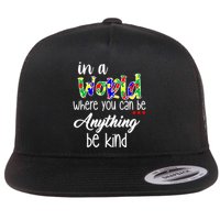 In A World Where You Can Be Anything Be Kind Autism Awareness Flat Bill Trucker Hat