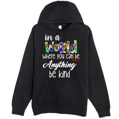 In A World Where You Can Be Anything Be Kind Autism Awareness Premium Pullover Hoodie
