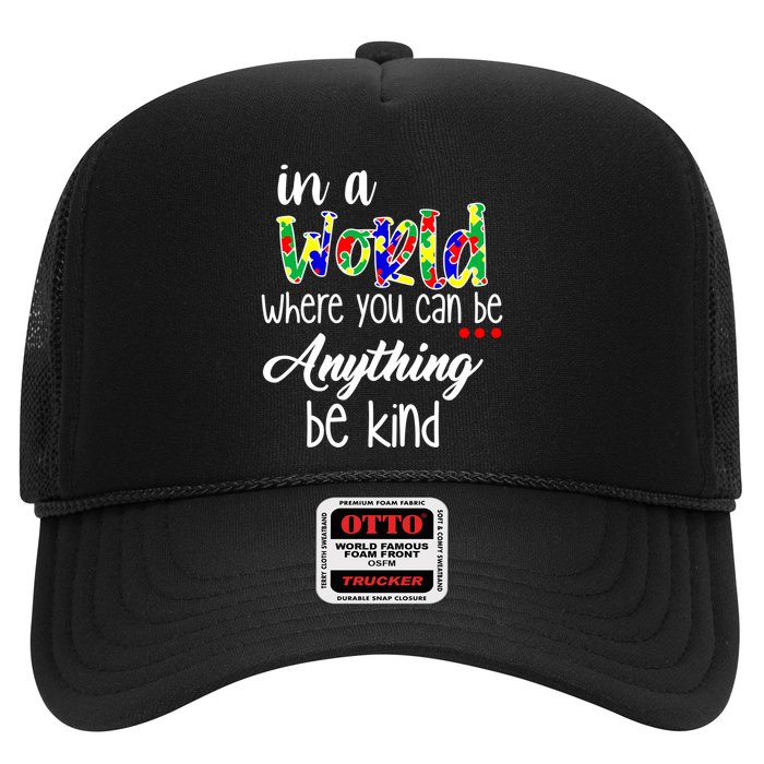 In A World Where You Can Be Anything Be Kind Autism Awareness Trucker Hat