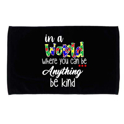 In A World Where You Can Be Anything Be Kind Autism Awareness Microfiber Hand Towel
