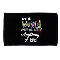 In A World Where You Can Be Anything Be Kind Autism Awareness Microfiber Hand Towel