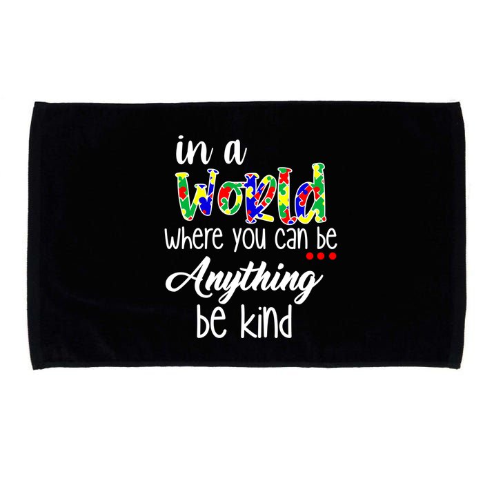 In A World Where You Can Be Anything Be Kind Autism Awareness Microfiber Hand Towel