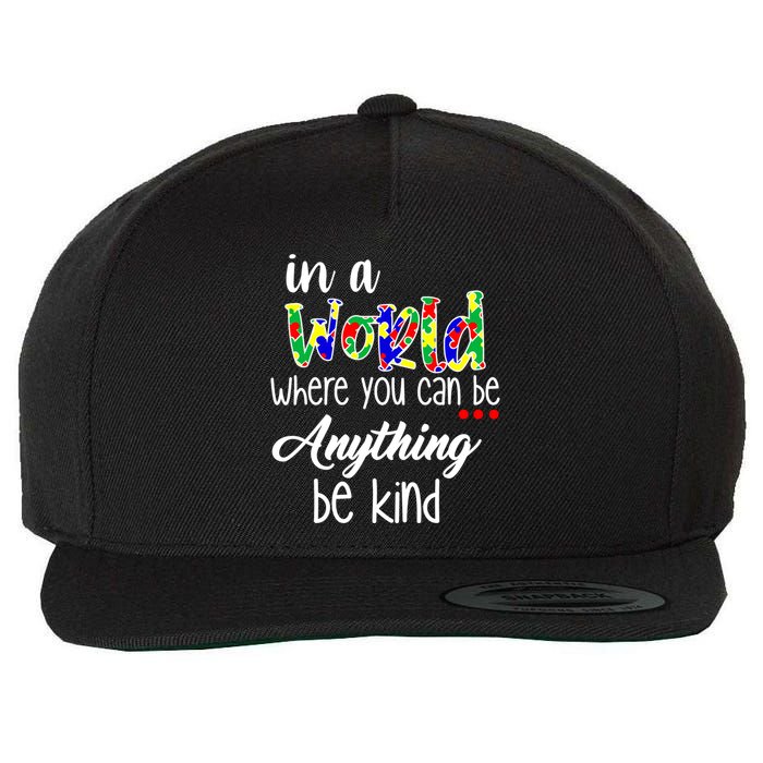 In A World Where You Can Be Anything Be Kind Autism Awareness Wool Snapback Cap