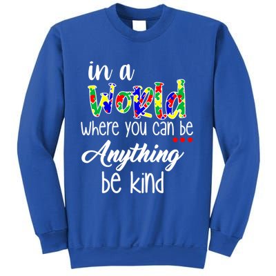In A World Where You Can Be Anything Be Kind Autism Awareness Sweatshirt