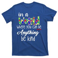 In A World Where You Can Be Anything Be Kind Autism Awareness T-Shirt