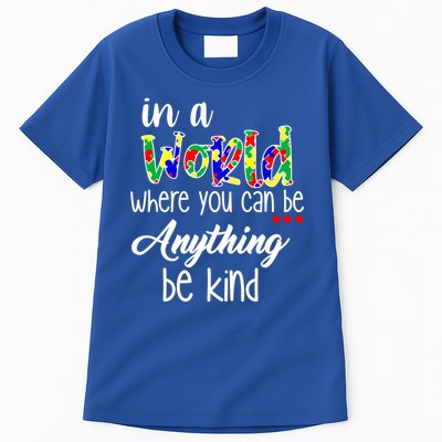 In A World Where You Can Be Anything Be Kind Autism Awareness Tall T-Shirt