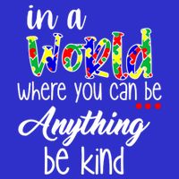 In A World Where You Can Be Anything Be Kind Autism Awareness 16 in Basic Backpack