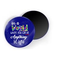 In A World Where You Can Be Anything Be Kind Autism Awareness Magnet