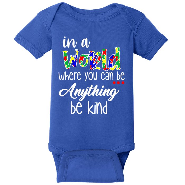 In A World Where You Can Be Anything Be Kind Autism Awareness Baby Bodysuit