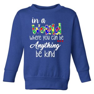 In A World Where You Can Be Anything Be Kind Autism Awareness Toddler Sweatshirt