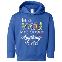 In A World Where You Can Be Anything Be Kind Autism Awareness Toddler Hoodie