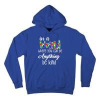 In A World Where You Can Be Anything Be Kind Autism Awareness Tall Hoodie