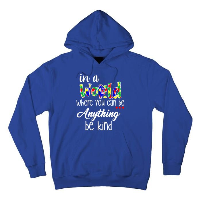 In A World Where You Can Be Anything Be Kind Autism Awareness Tall Hoodie