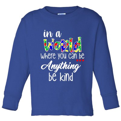 In A World Where You Can Be Anything Be Kind Autism Awareness Toddler Long Sleeve Shirt