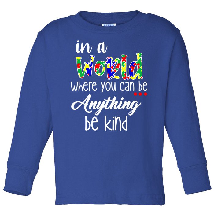 In A World Where You Can Be Anything Be Kind Autism Awareness Toddler Long Sleeve Shirt